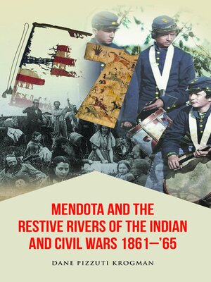 cover image of Mendota and the Restive Rivers of the Indian and Civil Wars 1861-'65